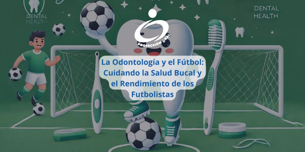 La Odontología y el Fútbol: Cuidando la Salud Bucal y el Rendimiento de los Futbolistas