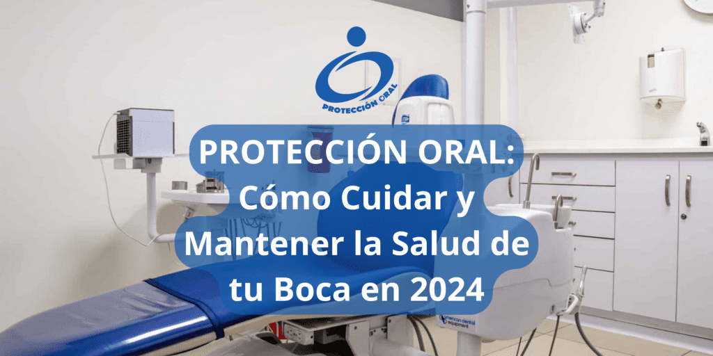 Protección Oral Cómo Cuidar y Mantener la Salud de tu Boca en 2024 Clínica Protección Oral